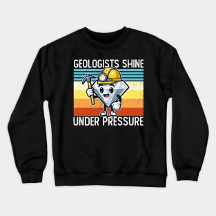 Geologists Shine Under Pressure Crewneck Sweatshirt